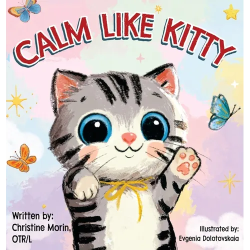 Calm like Kitty: A Social Emotional Book Addressing Self-Regulation and Coping Skills - Hardcover
