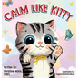 Calm like Kitty: A Social Emotional Book Addressing Self-Regulation and Coping Skills - Hardcover