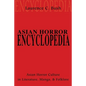 Asian Horror Encyclopedia: Asian Horror Culture in Literature, Manga, and Folklore - Paperback