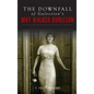 The Downfall of Galveston's May Walker Burleson: Texas Society Marriage & Carolina Murder Scandal - Hardcover