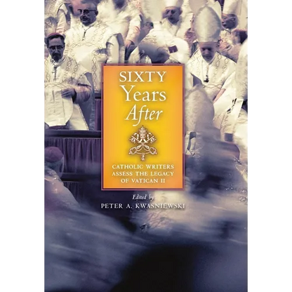 Sixty Years After: Catholic Writers Assess the Legacy of Vatican II - Hardcover