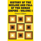 History of the Decline and Fall of the Roman Empire - Volume 1 - Hardcover