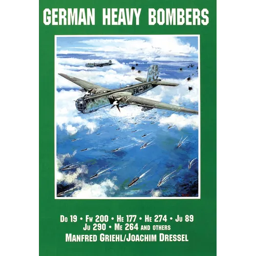 German Heavy Bombers: Do 19, FW 200, He 177, He 274, Ju 89, Ju 290, Me 264 and Others - Paperback