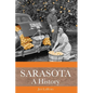 Sarasota: A History - Hardcover