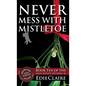Never Mess with Mistletoe - Hardcover