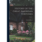 History of the Great American Fortunes; Volume 1 - Paperback