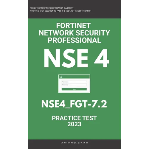 Nse 4: Fortigate: Fortinet Network Security Professional: NSE4_FGT-7.2: Practice Test 2023 - Paperback