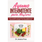 Ayuno Intermitente para Mujeres: Guía completa para perder peso rápidamente, aumentar tu energía y vivir saludablemente - Hardcover