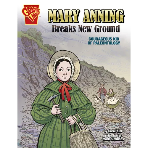 Mary Anning Breaks New Ground: Courageous Kid of Paleontology - Hardcover