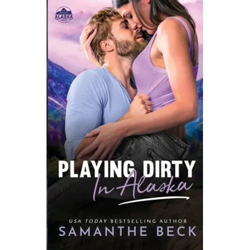 Playing Dirty in Alaska - Paperback