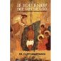 If You Knew the Gift of God: Grace: What it is, what it does, and how to cooperate with it according to Church Teaching and Tradition - Paperback