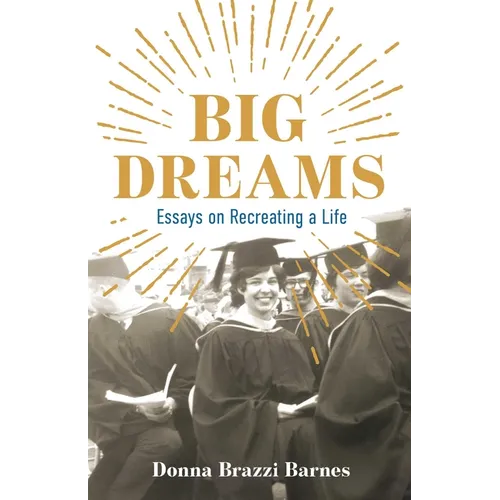 Big Dreams: Essays on Recreating a Life - Paperback