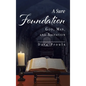 A Sure Foundation: God, Man, And Salvation - Hardcover