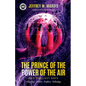 The Prince of the Power of the Air and the Last Days: Satanology - History - Prophecy - Technology - Paperback