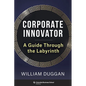Corporate Innovator: A Guide Through the Labyrinth - Hardcover