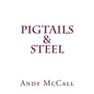 Pigtails & Steel - Paperback