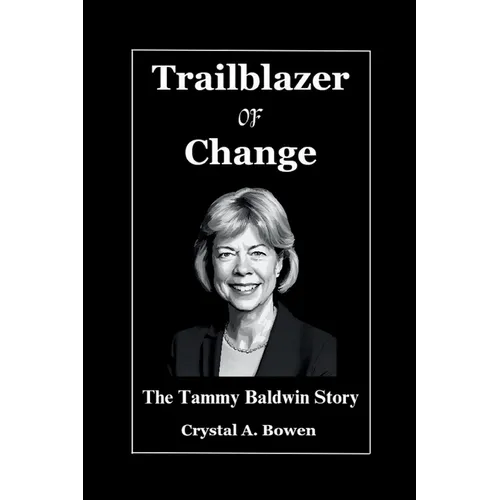 Trailblazer Of Change: The Tammy Baldwin Story - Paperback