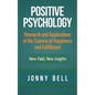 Positive Psychology: Research and Applications of the Science of Happiness and Fulfillment: New Field, New Insights: Applied Modern Psychol - Paperback