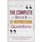 The Complete Book of Inspirational Quotations: A Collection of Quotes Designed to Inspire and Motivate - Paperback
