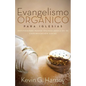 Evangelismo Orgánico para Iglesias: Infundiendo Pasión Evangelística en tu Congregación Local - Paperback