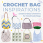 Crochet Bag Inspirations: Creative Ideas and Patterns for Handmade Bags - Paperback