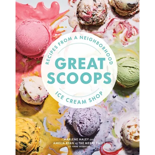 Great Scoops: Recipes from a Neighborhood Ice Cream Shop - Hardcover