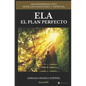 Ela El Plan Perfecto: Una Enfermedad Vista Desde Los Planos Físico Y Espiritual - Paperback