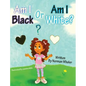 Am I Black or Am I White? - Hardcover