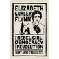 Elizabeth Gurley Flynn: The Rebel Girl, Democracy, and Revolution - Hardcover