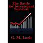 The Battle for Investment Survival: Complete and Unabridged by G. M. Loeb - Hardcover