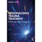 Personalising Trauma Treatment: Reframing and Reimagining - Paperback