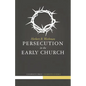 Persecution in the Early Church - Paperback