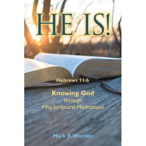 He Is!: Knowing God through Fifty Scriptural Meditations - Paperback