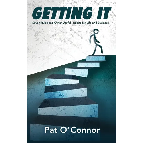 Getting It: Seven Rules and Other Useful Tidbits For Life and Business - Paperback