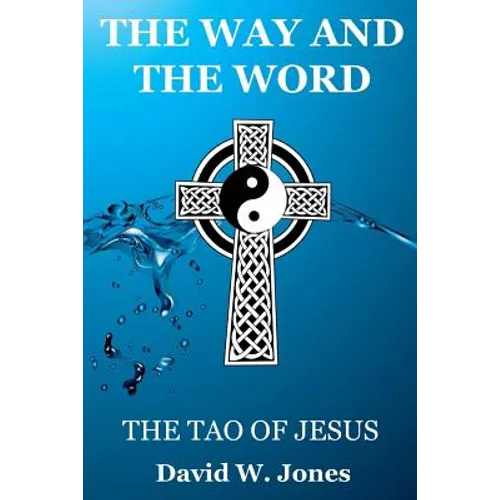 The Way and the Word: The Tao of Jesus - Paperback