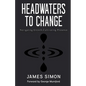 Headwaters to Change: Navigating Growth, Cultivating Presence - Paperback