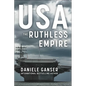 Usa: The Ruthless Empire - Hardcover