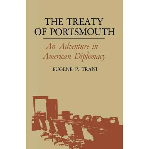 The Treaty of Portsmouth: An Adventure in American Diplomacy - Paperback