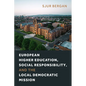 European Higher Education, Social Responsibility, and the Local Democratic Mission - Paperback