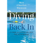 Diving Back In: A Guide to Getting the Most Out of Swimming - Paperback