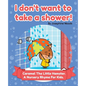 I don't want to take a shower!: Caramel The Little Hamster. A Nursery Rhyme For Kids. - Paperback