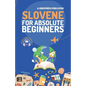 Slovene for Absolute Beginners: Basic Words and Phrases Across 50 Themes with Online Audio Pronunciation Support - Paperback
