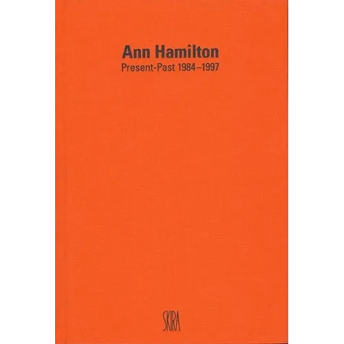 Ann Hamilton: Present-Past 1984-1997 - Hardcover