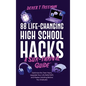 88 Life-Changing High School Hacks (A Sur-Thrival Guide(TM)): Optimize the Teen Years, Upgrade Your Life Skills FAST, and Master Adulting Before You G - Hardcover