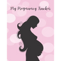 My Pregnancy Tracker: From Bump to Birth - 100 Pages - 8.5" x 11" - Paperback