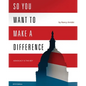 So You Want to Make a Difference - Hardcover