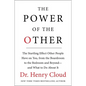 The Power of the Other: The Startling Effect Other People Have on You, from the Boardroom to the Bedroom and Beyond-And What to Do about It - Hardcover