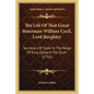 The Life Of That Great Statesman William Cecil, Lord Burghley: Secretary Of State In The Reign Of King Edward The Sixth (1732) - Paperback