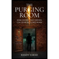 The Purging Room: Some Doors, Once Opened, Can Never Be Closed Again - Hardcover