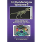 3D Rendering in Windows: How to display three-dimensional objects in Windows with and without OpenGL. - Paperback